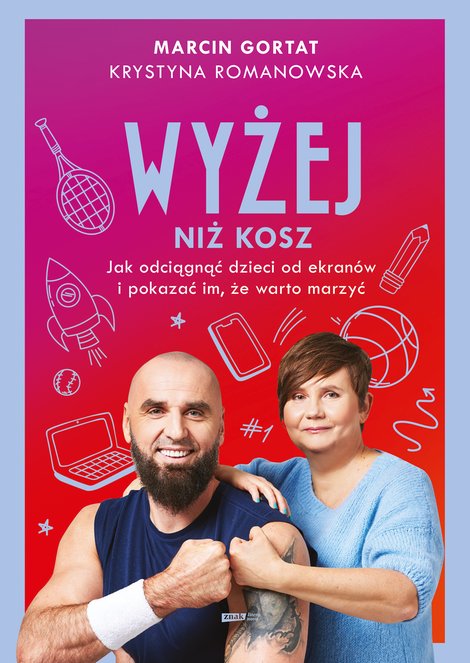 ebooki: Wyżej niż kosz. Jak wyciągnąć dzieci sprzed ekran&oacute;w i pokazać im, że warto marzyć &ndash; ebook