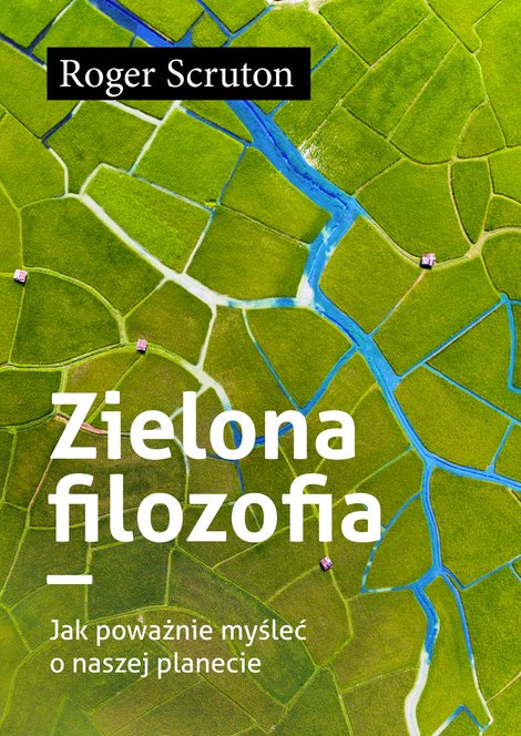 ebooki: Zielona filozofia. Jak poważnie myśleć o naszej planecie – ebook