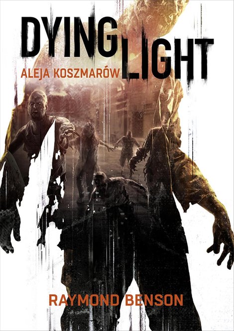 ebooki: Dying Light. Aleja Koszmar&oacute;w &ndash; ebook