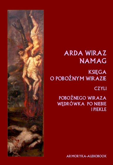 audiobooki: Arda Wiraz Namag. Księga o pobożnym Wirazie. Pobożnego Wiraza wędr&oacute;wka po niebie i piekle &ndash; audiobooki
