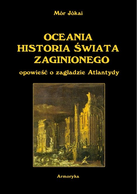 ebooki: OCEANIA HISTORIA ŚWIATA ZAGINIONEGO. Opowieść o zagładzie Atlantydy z węgierskiego przełożył Antoni Lange &ndash; ebooki
