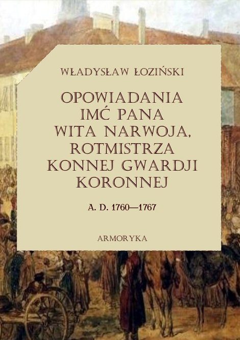 ebooki: Opowiadania imć pana Wita Narwoja, rotmistrza konnej gwardii koronnej  A. D. 1760&mdash;1767, tom pierwszy &ndash; ebooki