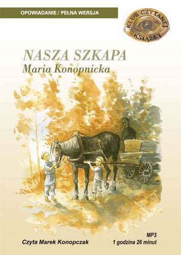 audiobooki: NASZA SZKAPA - MARIA KONOPNICKA &ndash; audiobooki