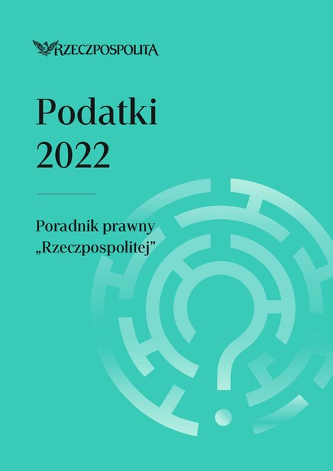 e-prasa: Podatki 2022. Poradnik prawny &bdquo;Rzeczpospolitej&rdquo; &ndash; eprasa &ndash; Podatki 2022. Poradnik prawny &bdquo;Rzeczpospolitej&rdquo;