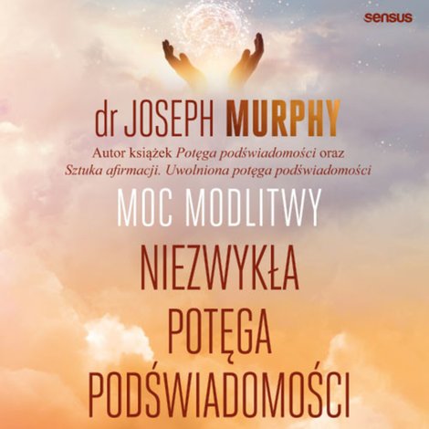 audiobooki: Moc modlitwy. Niezwykła potęga podświadomości – audiobook