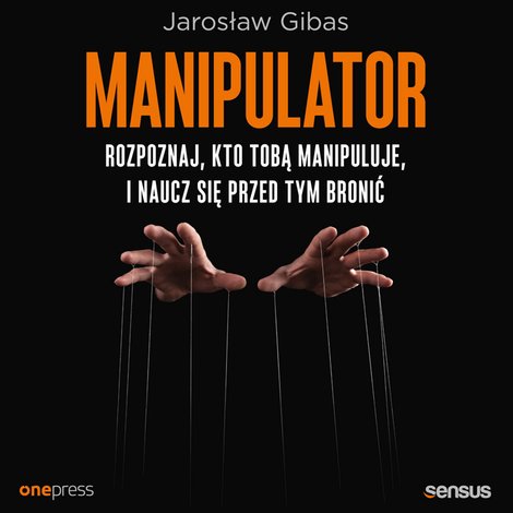 audiobooki: Manipulator. Rozpoznaj, kto Tobą manipuluje, i naucz się przed tym bronić &ndash; audiobook