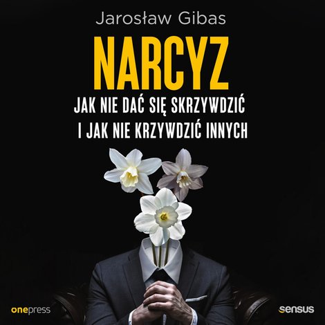 audiobooki: Narcyz. Jak nie dać się skrzywdzić i jak nie krzywdzić innych &ndash; audiobook