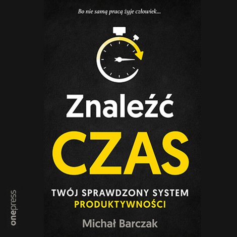 audiobooki: Znaleźć czas. Tw&oacute;j sprawdzony system produktywności &ndash; audiobook