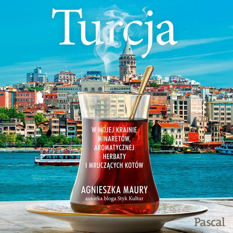 audiobooki: Turcja. W mojej krainie minaretów, aromatycznej herbaty i mruczących kotów – audiobook