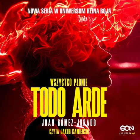 audiobooki: Todo Arde. Wszystko płonie &ndash; audiobook