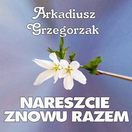 audiobooki: Nareszcie znowu razem &ndash; audiobook