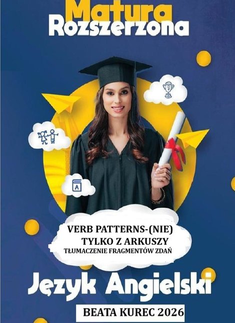 ebooki: Verb patterns-(nie)tylko z arkuszy. Tłumaczenie fragment&oacute;w zdań. Matura. Język angielski &ndash; ebook
