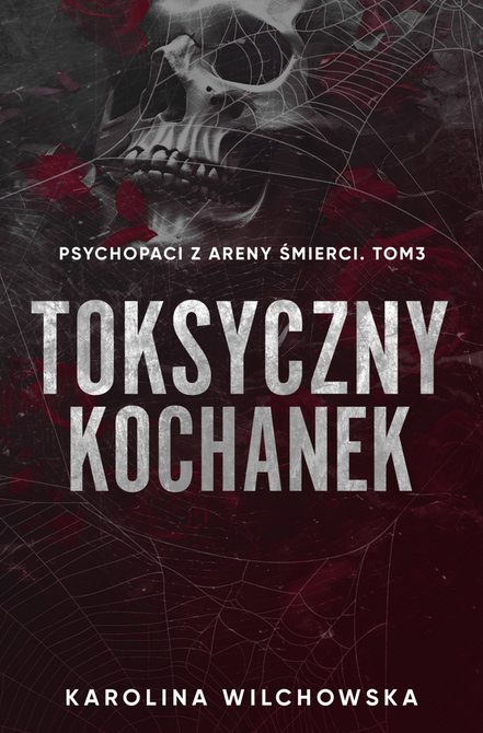 ebooki: Toksyczny Kochanek. Psychopaci z Areny Śmierci. Tom 3 &ndash; ebook
