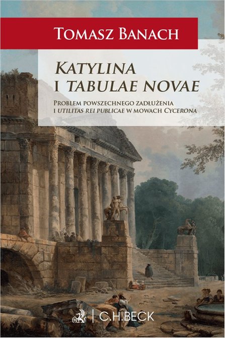 ebooki: Katylina i tabulae novae. Problem powszechnego zadłużenia i utilitas rei publicae w mowach Cycerona &ndash; ebook
