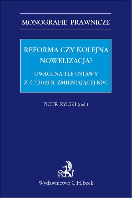 ebooki: Reforma czy kolejna nowelizacja? Uwagi na tle ustawy z 4.7.2019 r. zmieniającej KPC &ndash; ebook