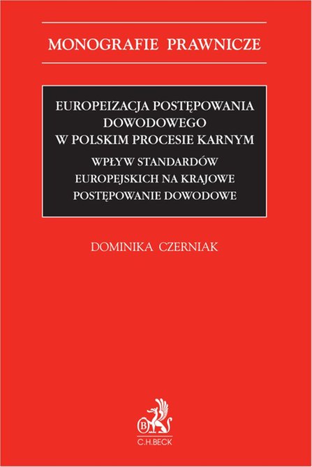 ebooki: Europeizacja postępowania dowodowego w polskim procesie karnym. Wpływ standard&oacute;w europejskich na krajowe postępowanie dowodowe &ndash; ebook