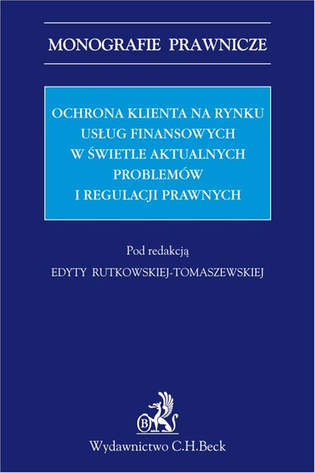 ebooki: Ochrona klienta na rynku usług finansowych w świetle aktualnych problem&oacute;w i regulacji prawnych. &ndash; ebook