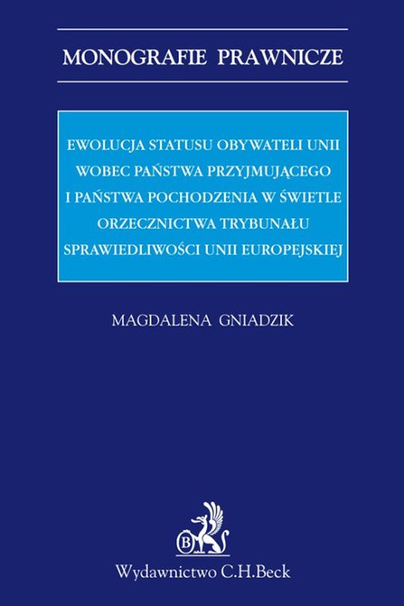 ebooki: Ewolucja statusu obywateli Unii wobec państwa przyjmującego i państwa pochodzenia w świetle orzecznictwa Trybunału Sprawiedliwości Unii Europejskiej &ndash; ebook