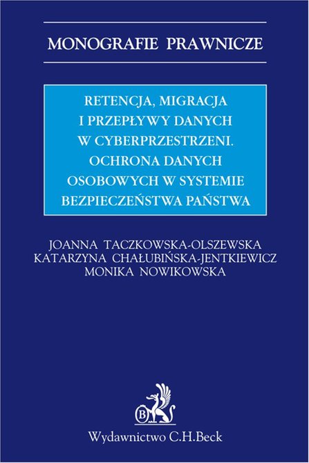 ebooki: Retencja, migracja i przepływy danych w cyberprzestrzeni. Ochrona danych osobowych w systemie bezpieczeństwa państwa &ndash; ebook