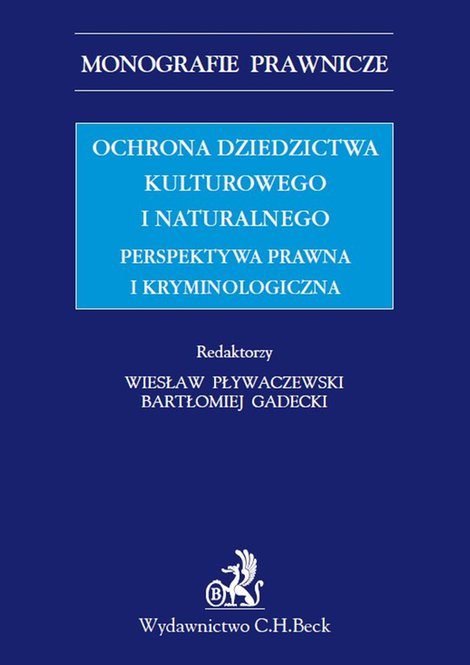 ebooki: Ochrona dziedzictwa kulturalnego i naturalnego. Perspektywa prawna i kryminologiczna &ndash; ebook