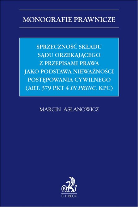 ebooki: Sprzeczność składu sądu orzekającego jako podstawa nieważności postępowania (art. 379 pkt 4 in princ. KPC) &ndash; ebook