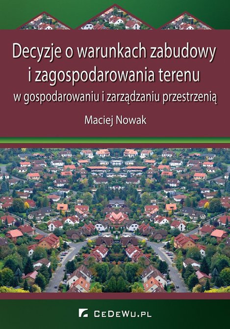 ebooki: Decyzje o warunkach zabudowy i zagospodarowania terenu w gospodarowaniu i zarządzaniu przestrzenią &ndash; ebook