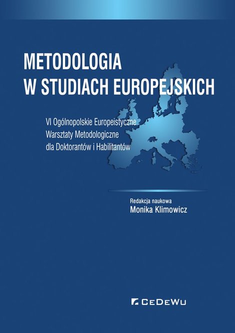 ebooki: Metodologia w studiach europejskich. VI Og&oacute;lnopolskie Europeistyczne Warsztaty Metodologiczne dla Doktorant&oacute;w i Habilitant&oacute;w &ndash; ebook