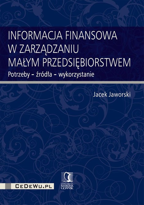ebooki: Informacja finansowa w zarządzaniu małym przedsiębiorstwem. Potrzeby - źródła - wykorzystanie – ebook