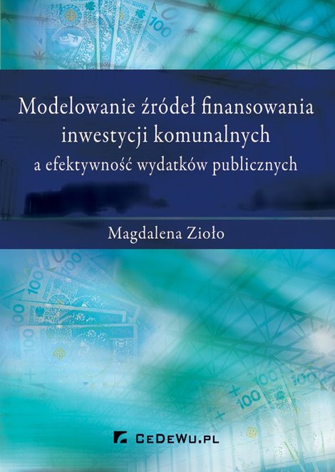 ebooki: Modelowanie źr&oacute;deł finansowania inwestycji komunalnych a efektywność wydatk&oacute;w publicznych &ndash; ebook