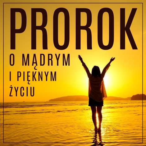 audiobooki: Prorok, czyli opowieść o mądrym i pięknym życiu &ndash; audiobook