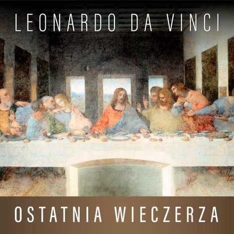 audiobooki: Leonardo da Vinci. Ostatnia Wieczerza. Historia arcydzieła &ndash; audiobook