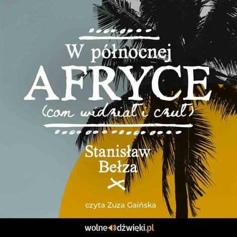 audiobooki: W p&oacute;łnocnej Afryce (com widział i czuł) &ndash; audiobook