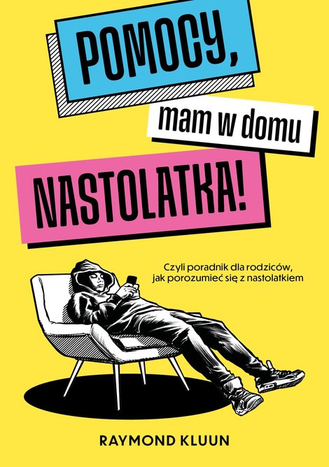ebooki: Pomocy, mam w domu nastolatka! Czyli poradnik dla rodzic&oacute;w, jak porozumieć się z nastolatkiem &ndash; ebook