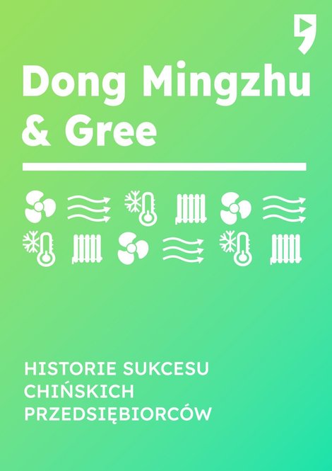 ebooki: Dong Mingzhu & Gree. Historie sukcesu chińskich przedsiębiorc&oacute;w &ndash; ebook