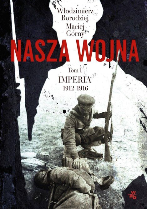 ebooki: Nasza wojna. Tom I. Imperia 1912-1916 &ndash; ebook