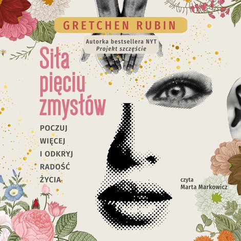 audiobooki: Siła pięciu zmysł&oacute;w. Poczuj więcej i odkryj radość życia &ndash; audiobook