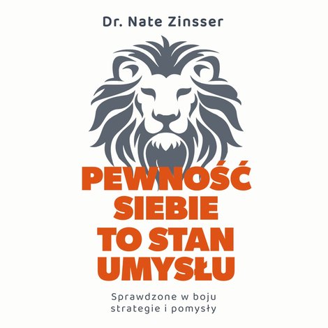 audiobooki: Pewność siebie to stan umysłu. Sprawdzone w boju strategie i pomysły &ndash; audiobook