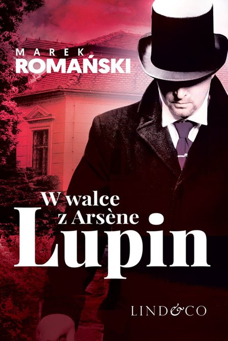 ebooki: W walce z Ars&eacute;ne Lupin. Kryminały przedwojennej Warszawy. Tom 5 &ndash; ebook