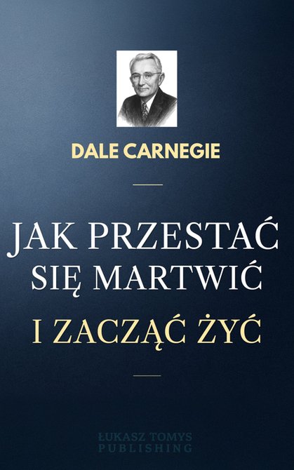 ebooki: Jak przestać się martwić i zacząć żyć &ndash; ebook