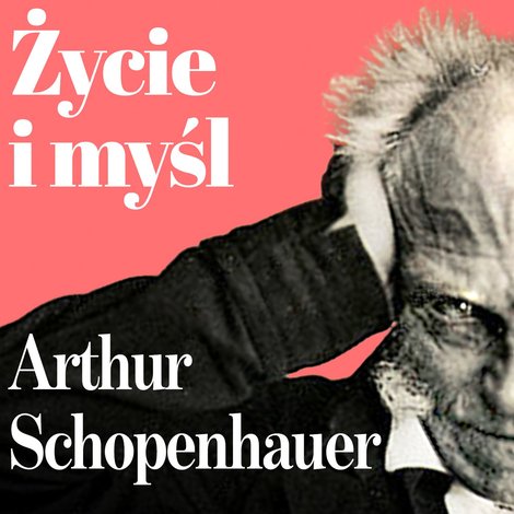 audiobooki: Arthur Schopenhauer. Filozofia koszmaru. Życie i myśl największego filozofa XIX wieku &ndash; audiobook