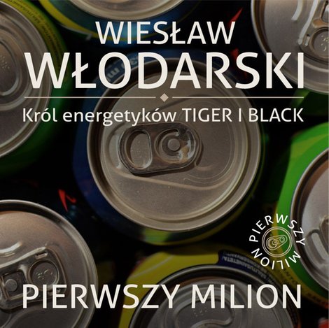 audiobooki: Pierwszy milion. Jak zaczynali: Wiesław Włodarski, Mariusz Świtalski oraz tw&oacute;rcy 11 Bit Studios &ndash; audiobook
