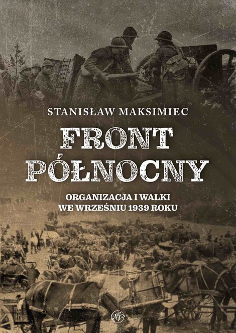 ebooki: Front P&oacute;łnocny. Organizacja i walki we wrześniu 1939 roku &ndash; ebook