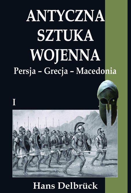 ebooki: Antyczna sztuka wojenna. Tom I. Persja - Grecja - Macedonia &ndash; ebook