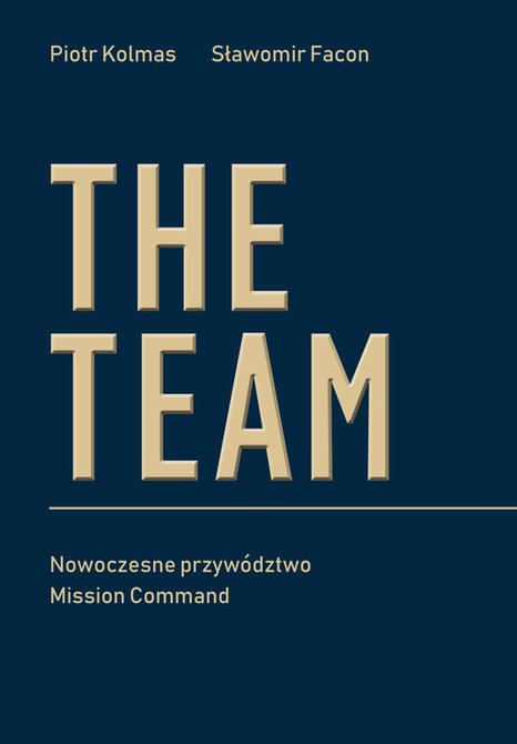 ebooki: The Team. Nowoczesne przywództwo Mission Command – ebook