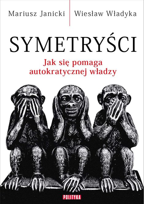 ebooki: Symetryści. Jak się pomaga autokratycznej władzy &ndash; ebook