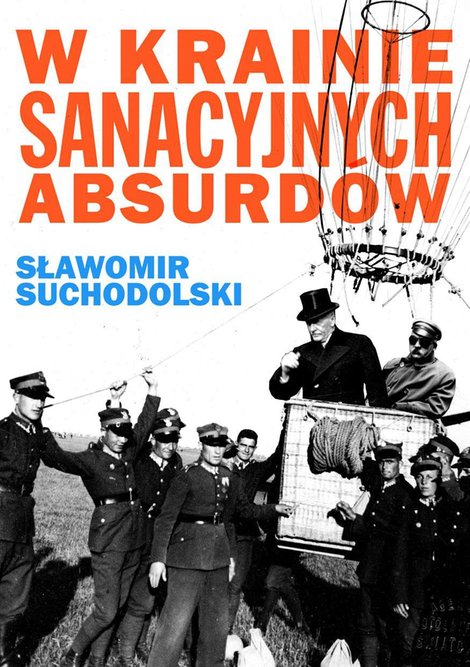 ebooki: W krainie sanacyjnych absurd&oacute;w. Podr&oacute;ż pierwsza &ndash; ebook
