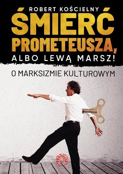 ebooki: Śmierć Prometeusza, albo lewą marsz! O marksizmie kulturowym &ndash; ebook