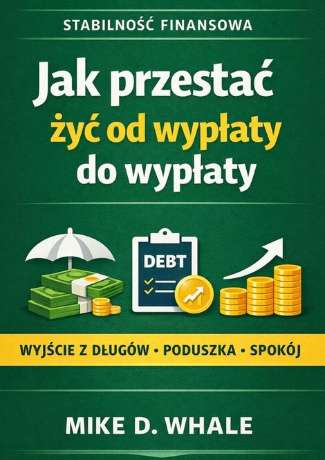 ebooki: Jak&nbsp;przestać żyć od&nbsp;wypłaty do&nbsp;wypłaty &ndash; ebook