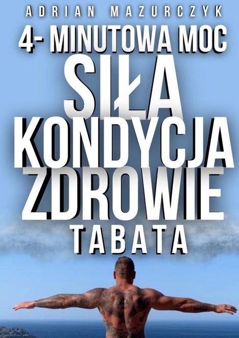 ebooki: 4-Minutowa Moc. Siła, Kondycja i&nbsp;Zdrowie z&nbsp;Treningiem Tabata &ndash; ebook