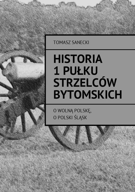 ebooki: Historia I pułku strzelc&oacute;w bytomskich &ndash; ebook